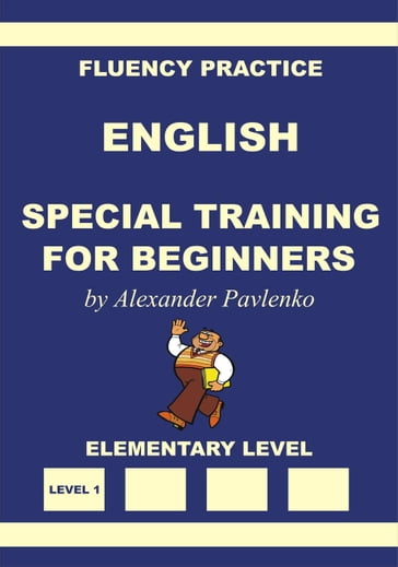 English, Special Training for Beginners, Elementary Level - Alexander Pavlenko