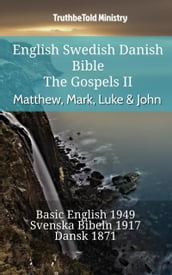 English Swedish Danish Bible - The Gospels II - Matthew, Mark, Luke & John