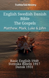 English Swedish Danish Bible - The Gospels - Matthew, Mark, Luke & John