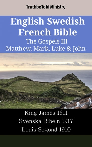 English Swedish French Bible - The Gospels III - Matthew, Mark, Luke & John - Truthbetold Ministry