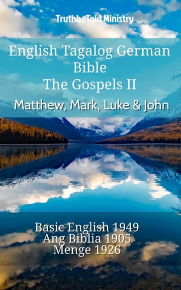 English Tagalog German Bible - The Gospels II - Matthew, Mark, Luke & John - Truthbetold Ministry