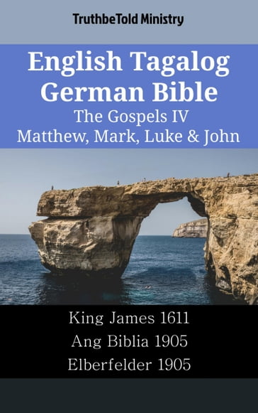 English Tagalog German Bible - The Gospels IV - Matthew, Mark, Luke & John - Truthbetold Ministry