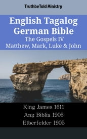 English Tagalog German Bible - The Gospels IV - Matthew, Mark, Luke & John