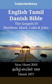 English Tamil Danish Bible - The Gospels IV - Matthew, Mark, Luke & John