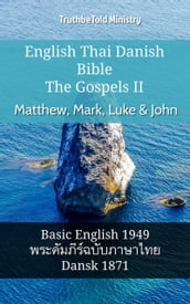 English Thai Danish Bible - The Gospels II - Matthew, Mark, Luke & John