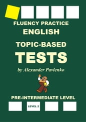 English, Topic-Based Tests, Pre-Intermediate Level, Fluency Practice
