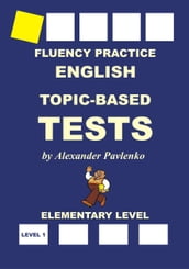 English, Topic-Based Tests, Elementary Level, Fluency Practice