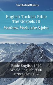 English Turkish Bible - The Gospels III - Matthew, Mark, Luke and John