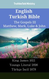 English Turkish Bible - The Gospels III - Matthew, Mark, Luke & John