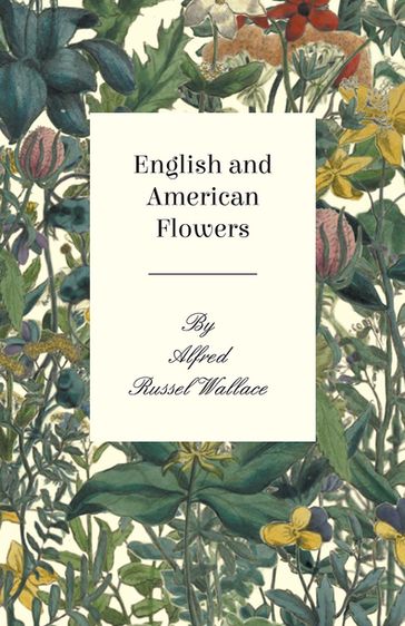 English and American Flowers - Alfred Russel Wallace