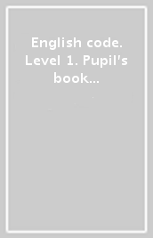 English code. Level 1. Pupil s book with online practice. Per le Scuole superiori. Con e-book. Con espansione online