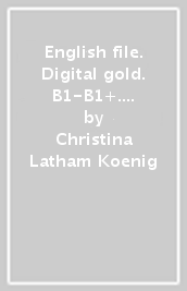 English file. Digital gold. B1-B1+. Student s book & workbook without key. Per il triennio delle Scuole superiori. Con e-book. Con espansione online