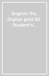 English file. Digital gold B2. Student s book. Woorkbook. Without key. Per le Scuole superiori. Con e-book. Con espansione online