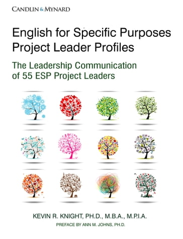 English for Specific Purposes Project Leader Profiles: The Leadership Communication of 55 ESP Project Leaders - Kevin Knight