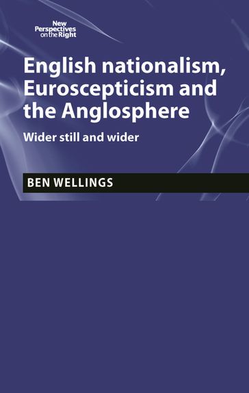 English nationalism, Brexit and the Anglosphere - Ben Wellings - Richard Hayton