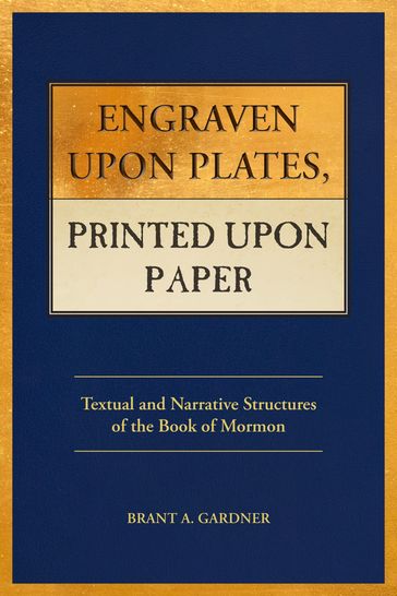 Engraven Upon Plates, Printed Upon Paper - Brant A. Gardner