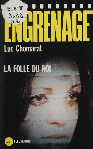 Engrenage : La Folie du roi - Luc Chomarat