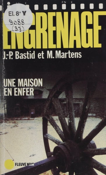 Engrenage : Une maison en enfer - Jean-Pierre Bastid - Michel Martens