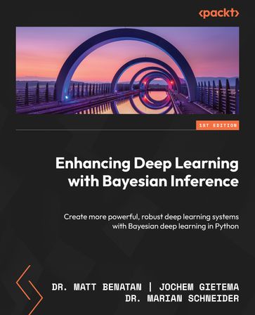 Enhancing Deep Learning with Bayesian Inference - Matt Benatan - Jochem Gietema - Marian Schneider