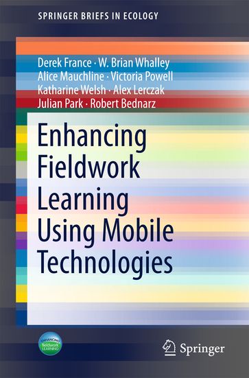 Enhancing Fieldwork Learning Using Mobile Technologies - Derek France - Alice Mauchline - Victoria Powell - Katharine Welsh - Alex Lerczak - Julian Park - Robert S. Bednarz - W. Brian Whalley