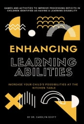 Enhancing Learning Abilities: Increase Your Child s Possibilities at the Kitchen Table