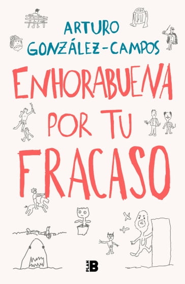 Enhorabuena por tu fracaso - Arturo González-Campos