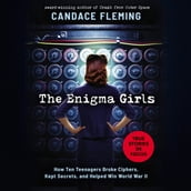 Enigma Girls: How Ten Teenagers Broke Ciphers, Kept Secrets, and Helped Win World War II (Scholastic Focus)