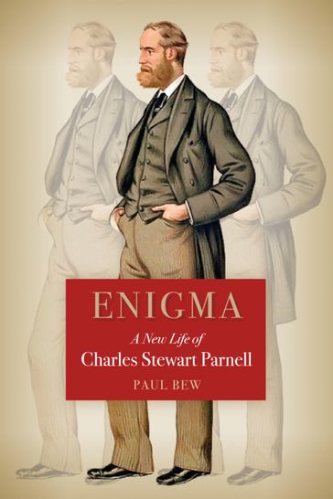 Enigma A New Life of Charles Stewart Parnell - Paul Bew