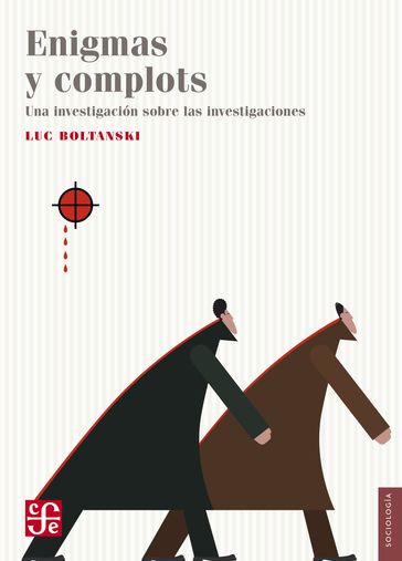 Enigmas y complots - Andrea Arenas Marquet - Luc Boltanski