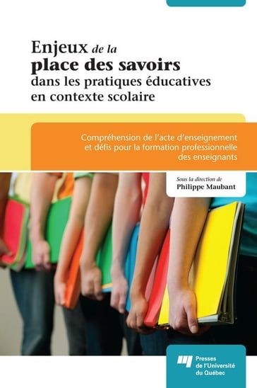 Enjeux de la place des savoirs dans les pratiques éducatives en contexte scolaire - Philippe Maubant