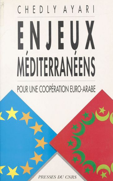 Enjeux méditerranéens : pour une coopération euro-arabe - Chedly Ayari - Erik Orsenna