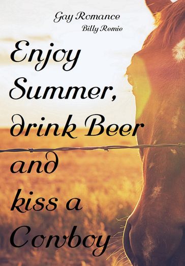 Enjoy Summer, drink Beer and kiss a Cowboy - Billy Remie