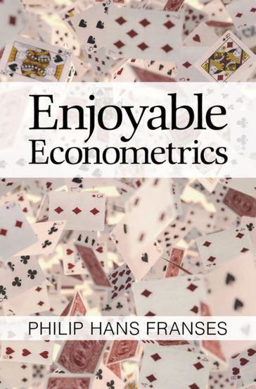 Enjoyable Econometrics - Philip Hans Franses