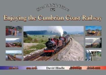 Enjoying the Cumbrian Coast Railway (Silver Link Silk Editions) - David J. Hindle