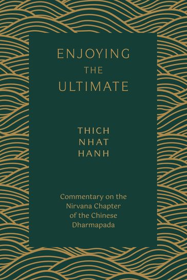 Enjoying the Ultimate - Thich Nhat Hanh