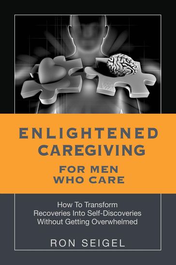 Enlightened Caregiving for Men Who Care - Ron Seigel
