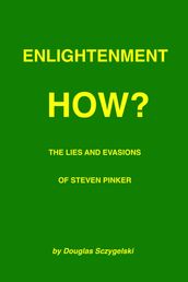 Enlightenment How? The Lies and Evasions of Steven Pinker