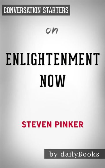 Enlightenment Now: by Steven Pinker   Conversation Starters - Daily Books