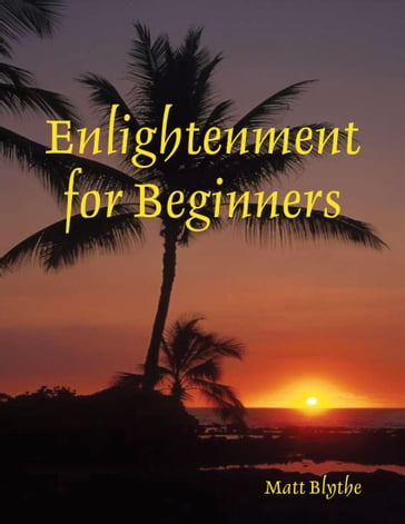 Enlightenment for Beginners - Matt Blythe