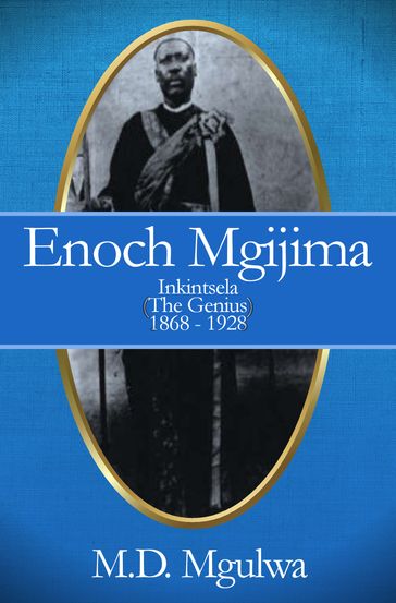 Enoch Mgijima Inkintsela (The Genius) 1868 - 1928 - Monwabisi Mgulwa
