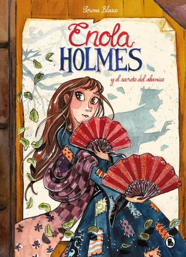 Enola Holmes y el secreto del abanico (Enola Holmes. La novela gráfica 4) - Nancy Springer - Serena Blasco