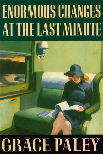 Enormous Changes at the Last Minute - Grace Paley