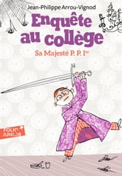 Enquête au collège (Tome 7) - Majesté P. P. 1er