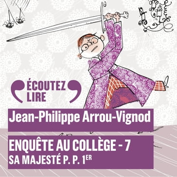 Enquête au collège (Tome 7) - Sa Majesté P. P. 1er - Arrou-Vignod Jean-Philippe