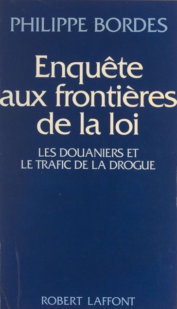 Enquête aux frontières de la loi - Alexandre Wickham - Georges Liébert - Philippe Bordes
