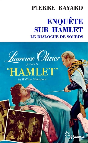 Enquête sur Hamlet. Le dialogue de sourds - Pierre Bayard