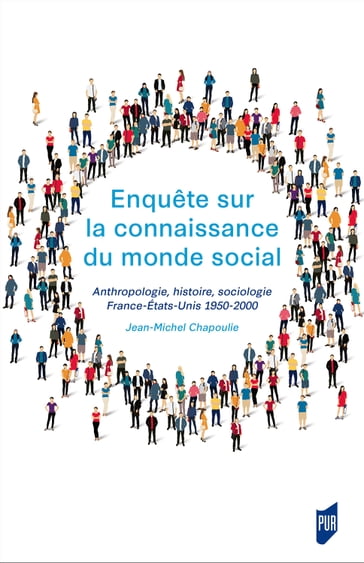 Enquête sur la connaissance du monde social - Jean-Michel Chapoulie