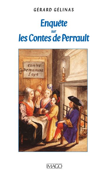 Enquête sur les Contes de Perrault - Gérard Gélinas