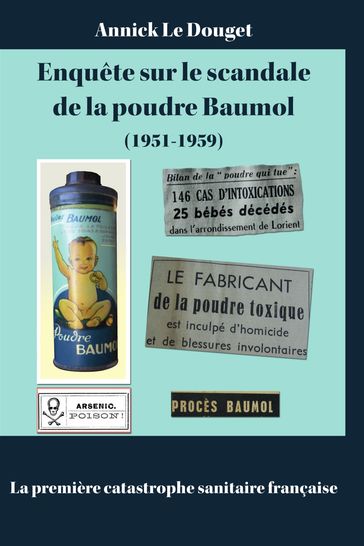 Enquête sur le scandale de la poudre Baumol (1951-1959) - Annick Le Douget
