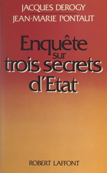 Enquête sur trois secrets d'État - Alain Louyot - Georges Liébert - Jacques Derogy - Jean-marie Pontaut